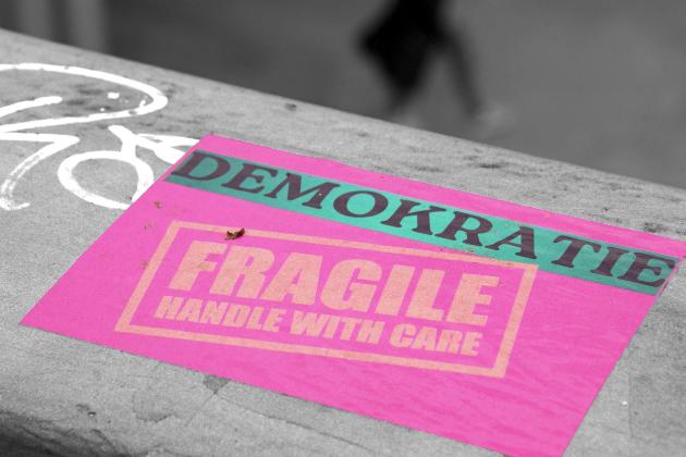 Demokratie ist fragil
