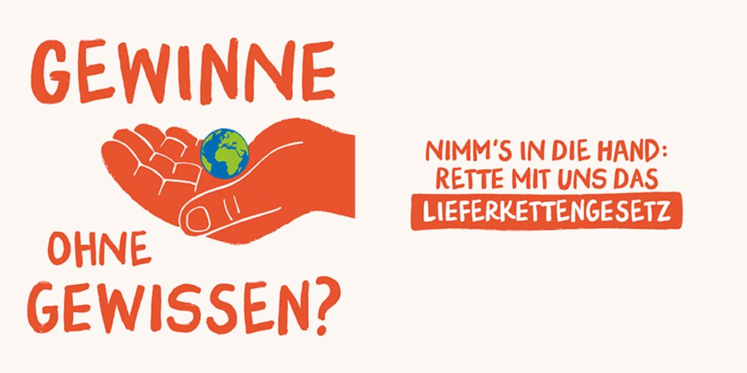 Plakat zur Initiative Lieferkettengesetz mit einer gezeichneten Hand, die ein Weltkugel hält, und Informationen. (c) Initiative Lieferkettengesetz Plakat zur Initiative Lieferkettengesetz mit einer gezeichneten Hand, die ein Weltkugel hält, und Informationen.